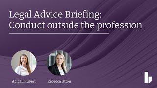 Legal Advice Briefing | Conduct Outside the Profession