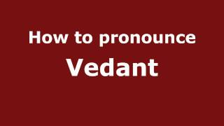 How to pronounce Vedant