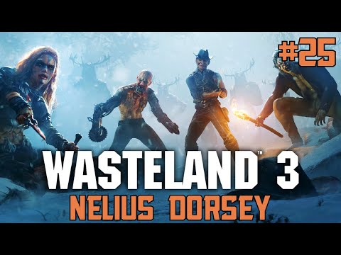 Wasteland 3 Walkthrough Gameplay - NELIUS DORSEY - Part 25