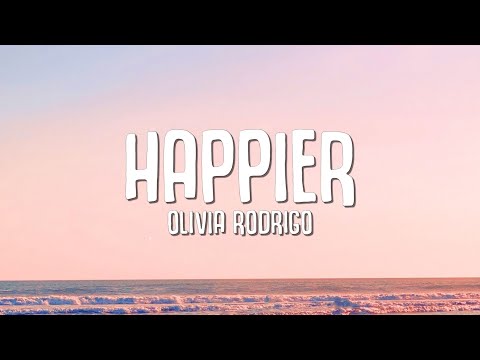 Olivia Rodrigo - happier (Lyrics)