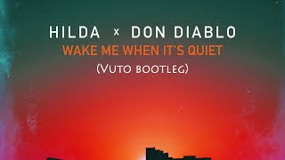 Don Diablo x Hilda - Wake Me When It&#39;s Quiet (Vuto bootleg)