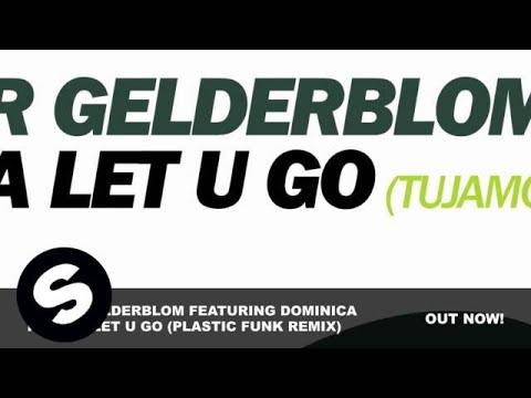 Peter Gelderblom Featuring Dominica - I Gotta Let U Go (Plastik Funk Remix)