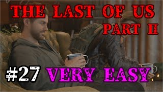 【The Last of Us Part 2】じっくり浸る切ない戦いVERY EASY Part27