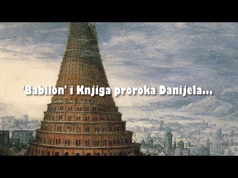 KULA BABILONSKA - 10. 'Babilon' i Knjiga proroka Danijela...
