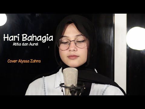 HARI BAHAGIA - Atta Halilintar & Aurel Hermansyah (Cover By Alyssa Zahra)
