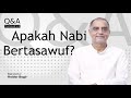 Q&A Tasawuf -- Apakah Nabi Bertasawuf? -- Haidar Bagir