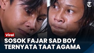 Sosok Fajar Sad Boy Beda dengan Kisah Viralnya, Ternyata Pemuda yang Taat Agama dan Hafiz Al-Qu'ran