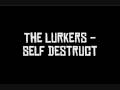 The Lurkers - Self Destruct