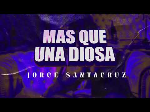 Jorge Santacruz - Más Que Una Diosa (Lyric Video)