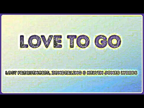 LOVE TO GO. (2020). LOST FREQUENCIES