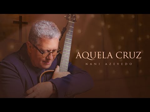 Nani Azevedo - Aquela Cruz (Clipe Oficial)