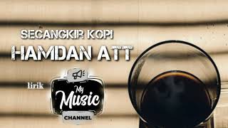 Download lagu Secangkir Kopi - Hamdan Att (Lirik) mp3 Download lagu Secangkir Kopi - Hamdan Att (Lirik) mp3