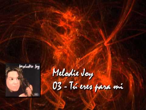 Melodie Joy - Tu eres para mi