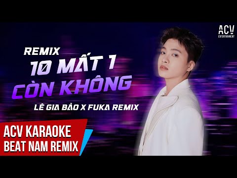 Karaoke | 10 Mất 1 Còn Không - Lê Gia Bảo x Fuka Remix | Beat Tone Nam Chuẩn