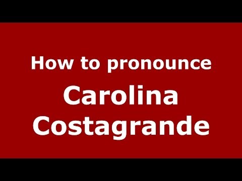 How to pronounce Carolina Costagrande (Italian/Italy)  - PronounceNames.com