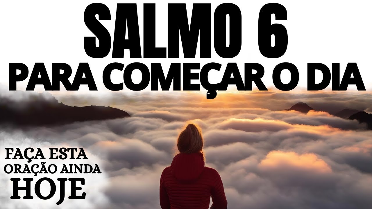 SALMO 6 PARA COMEÇAR O DIA COM DEUS | ORAÇÃO DA MANHÃ DE MILAGRE