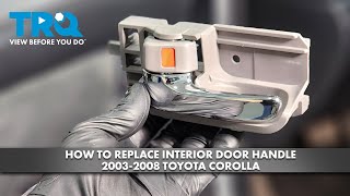 How to Replace Interior Door Handle 2003-2008 Toyota Corolla