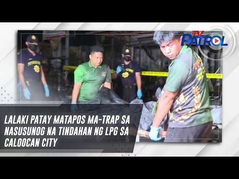 Lalaki patay matapos ma-trap sa nasusunog na tindahan ng LPG sa Caloocan City TV Patrol