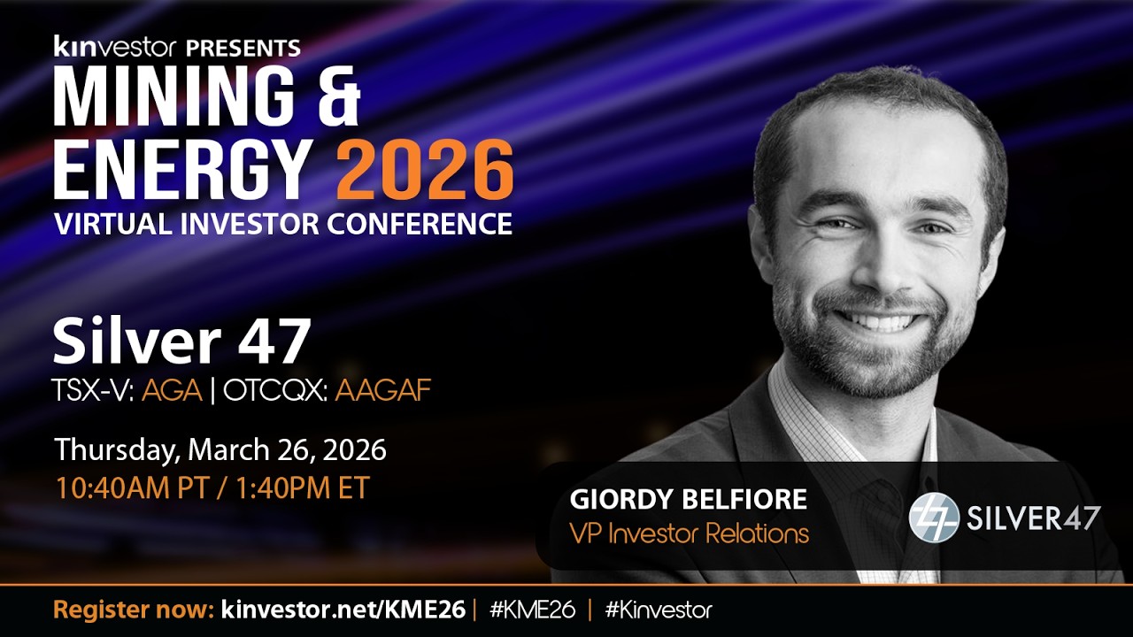Silver47 Presenting at the Kinvestor Mining & Energy 2026 Virtual Investor Conference