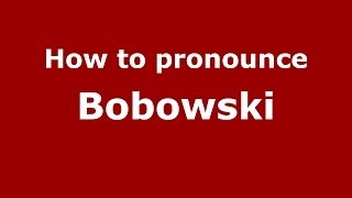 How to pronounce Bobowski