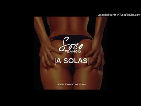 Soco Francis - A Solas (Prod. Dimenzion X)