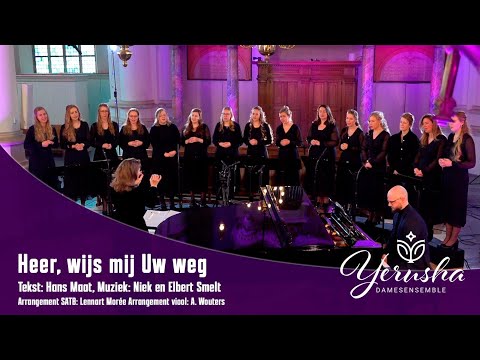 Heer, wijs mij Uw weg (Hans Maat, Niek & Elbert Smelt) | Damesensemble Yerusha