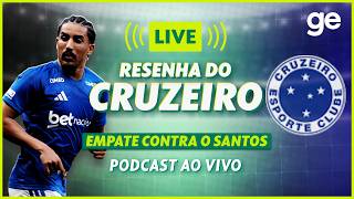 AO VIVO! GE CRUZEIRO ANALISA DUELO CONTRA O SANTOS PELO BRASILEIRÃO #podcast | ge.globo