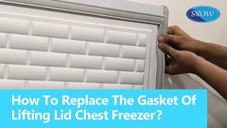 Snow | How to replace the gasket of the Lifting Lid Chest Freezer?