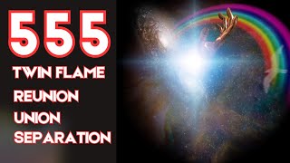 Angel Number 555 Twin Flame Reunion, Union, Separation | Prepare for a Major Shift...