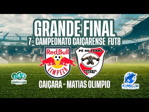 GRANDE FINAL - 7º CAMPEONATO CAIÇARENSE FUT8 - MATIAS OLIMPIO