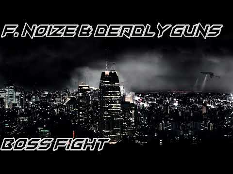 F. Noize & Deadly Guns - Boss Fight