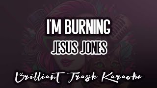Jesus Jones - I&#39;m Burning (karaoke)