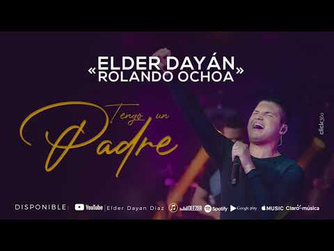 Tengo un Padre - Elder Dayán & Rolando Ochoa