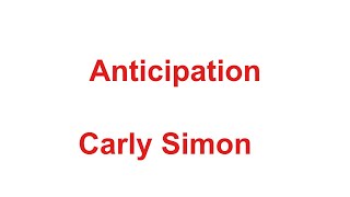 Anticipation  - Carly Simon -with lyrics