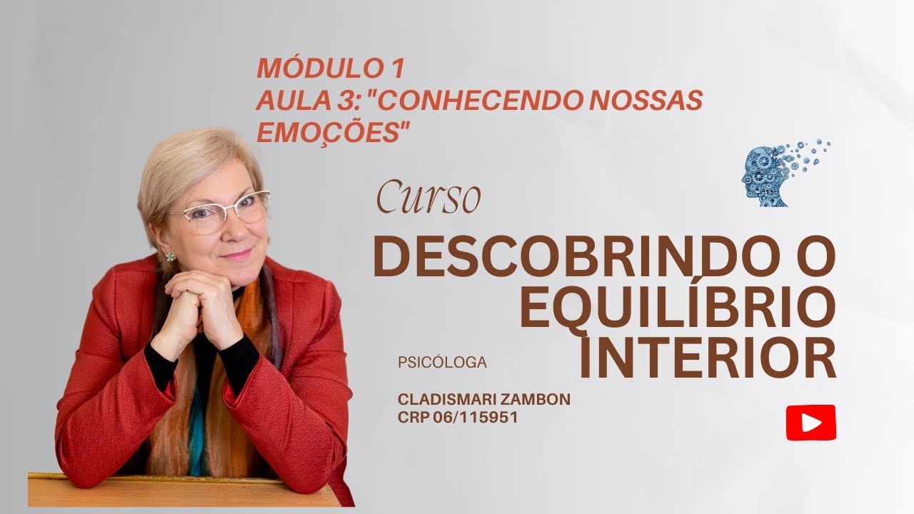 Conhecendo Nossas Emoções - CURSO: DESCOBRINDO O EQUILÍBRIO INTERIOR - modulo 1,  aula 3