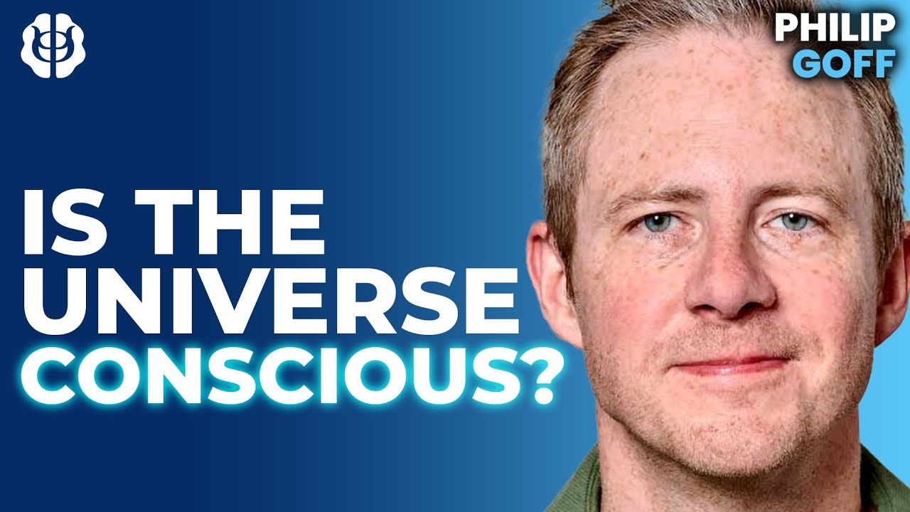 Philip Goff: Is Everything Conscious? Panpsychism & The Purpose Of The Universe Philip Goff: Is Everything Conscious? Panpsychism & The Purpose Of The Universe