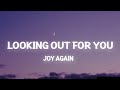 Joy Again Looking Out For You Lyrics I Guess I Should Stop Looking Out For You Like I Always Do