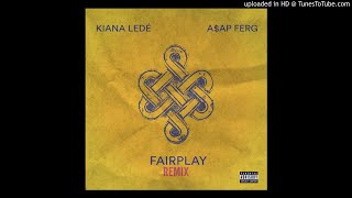 Kiana Lede&#39; - Fairplay Remix Ft A$ap Ferg (Official Audio) [Best On YouTube)