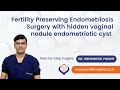 Fertility Preserving Endometriosis Surgery With Hidden Vaginal Nodule Endometriotic Cyst