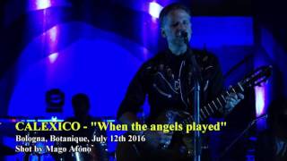 Calexico - When the angels played (Bologna, Botanique, July 12th 2016)