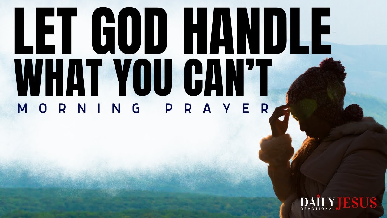 Let Go And Let God Everyday (Morning Devotional And Prayer)