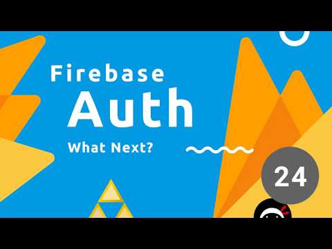 Firebase Auth Tutorial 24 What next