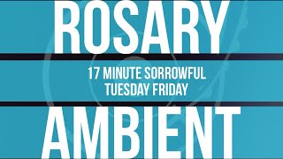 17 Minute Rosary - 2 - Sorrowful - Tuesday & Friday - SPOKEN + AMBIENT MUSIC