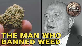 Harry Anslinger | The Man Responsible for Marijuana&#39;s Prohibition