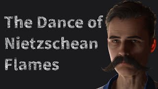 The Dance of Nietzschean Flames