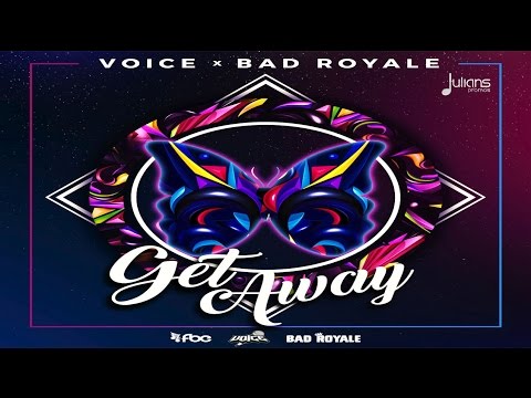 Voice & Bad Royale - Get Away 2017 Release (Official Audio)