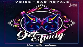Voice & Bad Royale - Get Away 