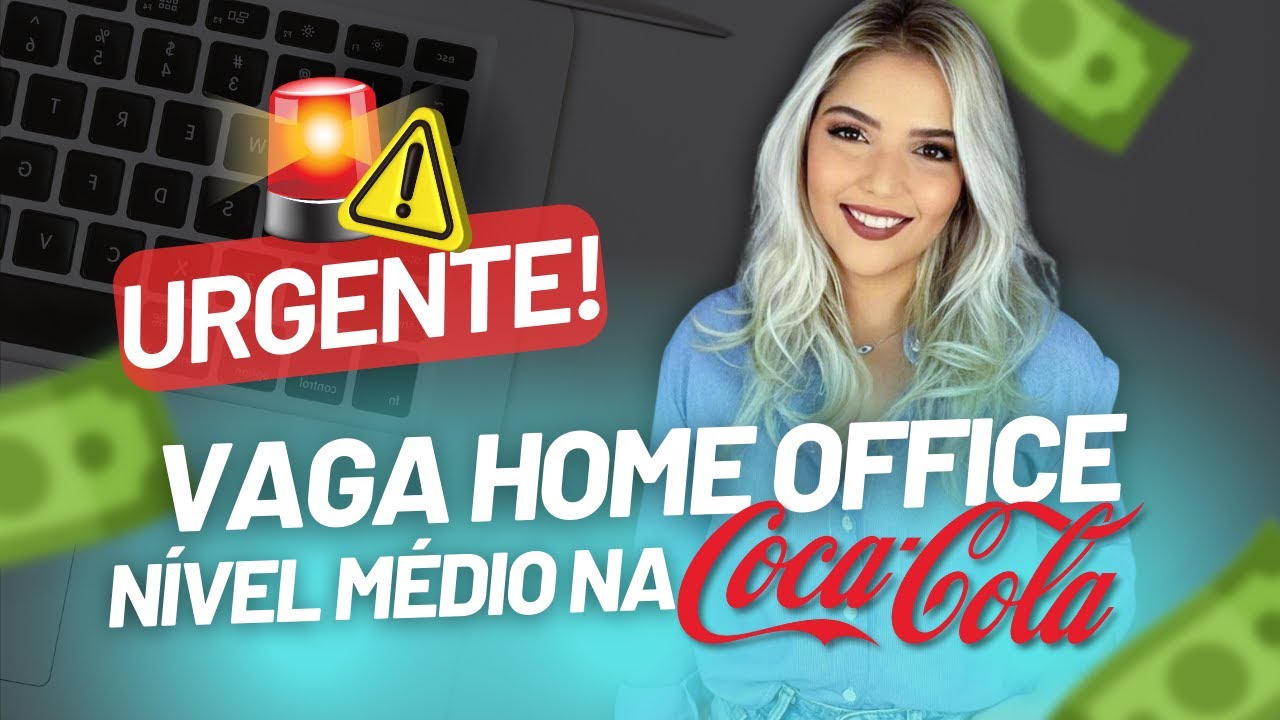 🚨 URGENTE! COCA-COLA ABRIU VAGA HOME OFFICE de ASSISTENTE ADMINISTRATIVO NÍVEL MÉDIO | Mari Rel