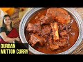 Durban Mutton Curry Recipe How To Make Durban Mutton Curry Mutton Curry By Smita Deo