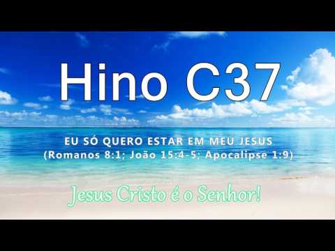 Hino C37 - Estar em Cristo (Rm 8:1; Jo 15:4,5; Ap 1:9)